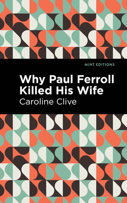 Why Paul Ferroll Killed His Wife - Clive, Caroline, and Editions, Mint (Contributions by)