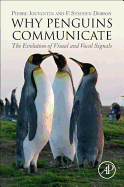 Why Penguins Communicate: The Evolution of Visual and Vocal Signals