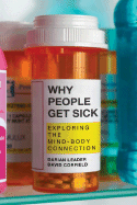 Why People Get Sick: Exploring the Mind-Body Connection - Corfield, David, and Leader, Darian