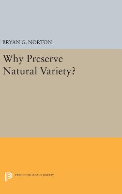 Why Preserve Natural Variety? - Norton, Bryan G.