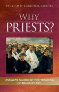 Why Priests?: Answers Guided by the Teaching of Benedict XVI - Cordes, Paul Josef