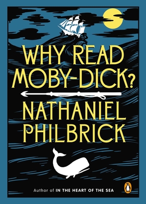 Why Read Moby-Dick? - Philbrick, Nathaniel