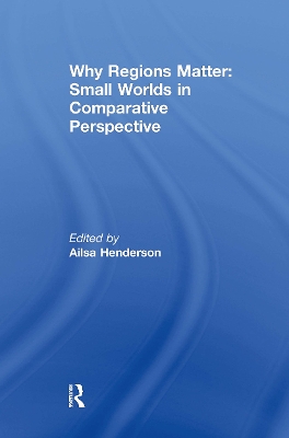 Why Regions Matter: Small Worlds in Comparative Perspective - Henderson, Ailsa (Editor)