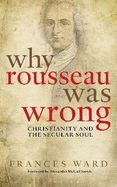 Why Rousseau Was Wrong: Christianity and the Secular Soul