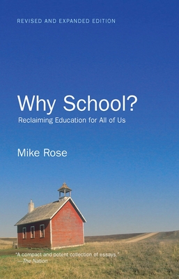 Why School?: Reclaiming Education for All of Us - Rose, Mike