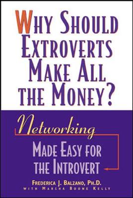 Why Should Extroverts Make All the Money? - Balzano, Frederica J, Ph.D., and Kelly, Marsha Boone