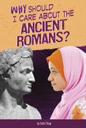 Why Should I Care about the Ancient Romans?