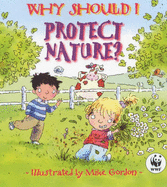 Why Should I Protect Nature? - Green, Jen, and Gordon, Mike (Illustrator)