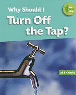 Why Should I Turn Off the Tap?