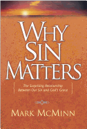Why Sin Matters: The Surprising Relationship Between Our Sin and God's Grace
