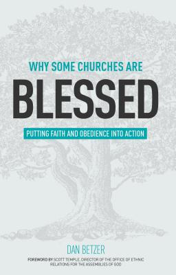 Why Some Churches Are Blessed: Putting Faith and Obedience Into Action - Betzer, Dan, and Temple, Scott (Foreword by)