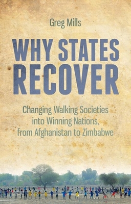 Why States Recover: Changing Walking Societies into Winning Nations, from Afghanistan to Zimbabwe - Mills, Greg