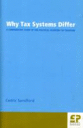 Why Tax Systems Differ: A Comaprative Study of the Political Economy of Taxation - Sandford, Cedric