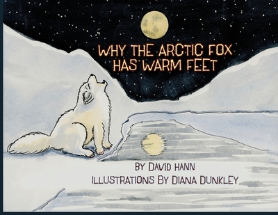 Why The Arctic Fox Has Warm Feet - Hann, David