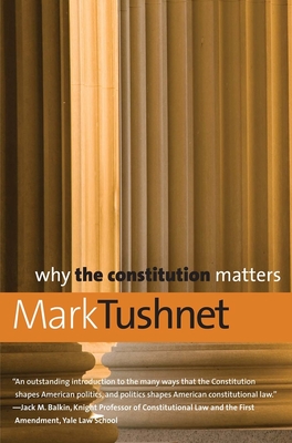 Why the Constitution Matters - Tushnet, Mark