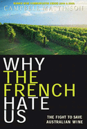 Why the French Hate Us: The Fight to Save Australian Wine