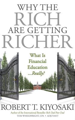 Why the Rich Are Getting Richer - Kiyosaki, Robert T, and Merriman, Scott (Read by), and Wheelwright, Tom