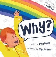 Why?: The Sciencey, Rhymey Guide to Rainbows