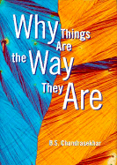 Why Things Are the Way They Are - Chandrasekhar, B S