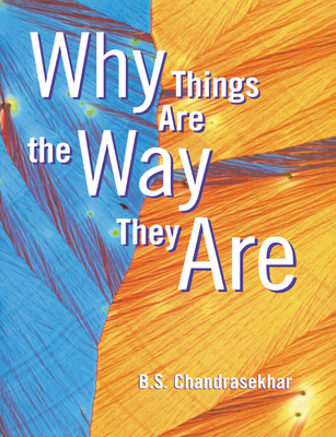 Why Things Are the Way They Are - Chandrasekhar, B S