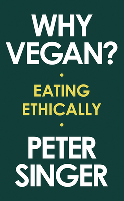 Why Vegan?: Eating Ethically - Singer, Peter