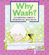 Why Wash?: Learning about Personal Hygiene - Llewellyn, Claire, and Gordon, Mike