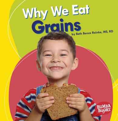 Why We Eat Grains - Reinke, Beth Bence