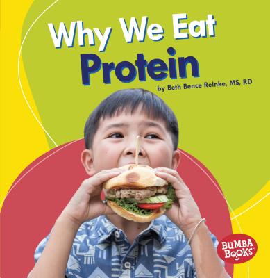 Why We Eat Protein - Reinke, Beth Bence