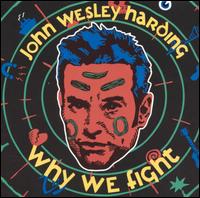 Why We Fight - John Wesley Harding