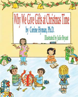 Why We Give Gifts at Christmas Time - Bryant, Julie, and Hyman, Corine