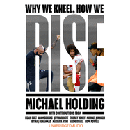 Why We Kneel How We Rise: Winner of the William Hill Sports Book of the Year Prize