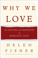 Why We Love: The Nature and Chemistry of Romantic Love