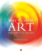 Why We Make Art: And Why It Is Taught - Hickman, Richard