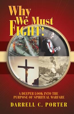 Why We Must Fight! - Porter, Darrell C