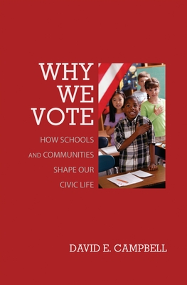 Why We Vote: How Schools and Communities Shape Our Civic Life - Campbell, David E