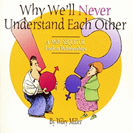 Why We'll Never Understand Each Other: A Non Sequitur Look at Relationships