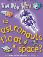 Why Why Why Do Astronauts Float in Space?