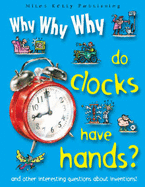 Why Why Why Do Clocks Have Hands?