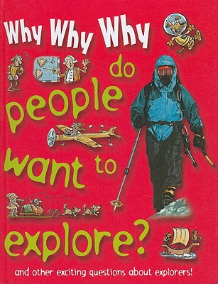 Why Why Why Do People Want to Explore? - Mason Crest Publishers (Creator)