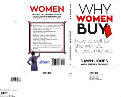 Why Women Buy: How to Sell to the World's Largest Market, How to Sell, - Jones, Dawn, and Prindle, Sherry (Contributions by)