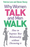 Why Women Talk and Men Walk: How to Improve Your Relationship without Discussing it