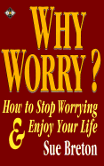 Why Worry?: How to Stop Worrying and Enjoy Your Life