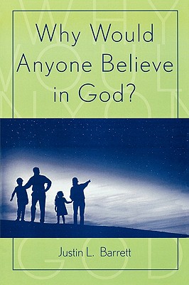 Why Would Anyone Believe in God? - Barrett, Justin L