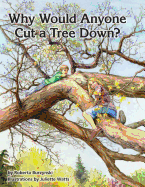 Why Would Anyone Want to Cut a Tree Down? - Burzynski, Roberta, and U S Department of Agriculture