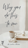 Why You Do This To Me: An Echo of Unsent Word