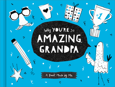Why You're So Amazing, Grandpa: A Fun Fill-In Book for Kids to Complete for Their Grandpa - Leduc McQueen, Danielle