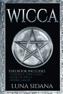 Wicca: 3 Manuscripts - Introductory Guide, Book of Spells, Herbal Magic