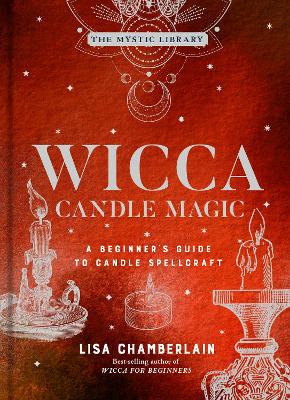 Wicca Candle Magic: A Beginner's Guide to Candle Spellcraft Volume 3 - Chamberlain, Lisa