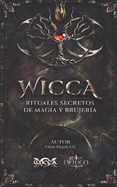 WICCA Rituales Secretos de Magia y Brujer?a