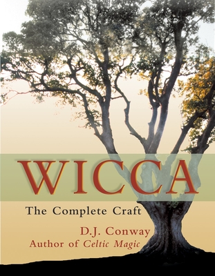 Wicca: The Complete Craft - Conway, D.J., and Mclarney, Jeanne (Foreword by)
